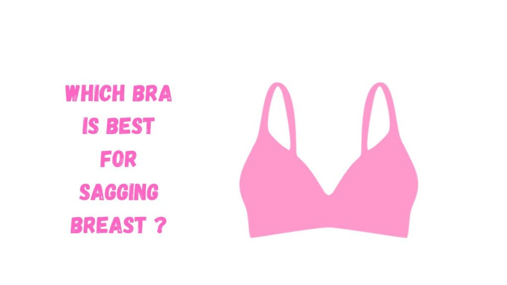 Which bra is best for sagging breast